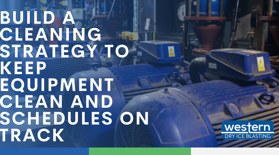 How to Build an Oil Sands and Plant Maintenance Strategy to Keep Equipment Clean and Schedules on Track